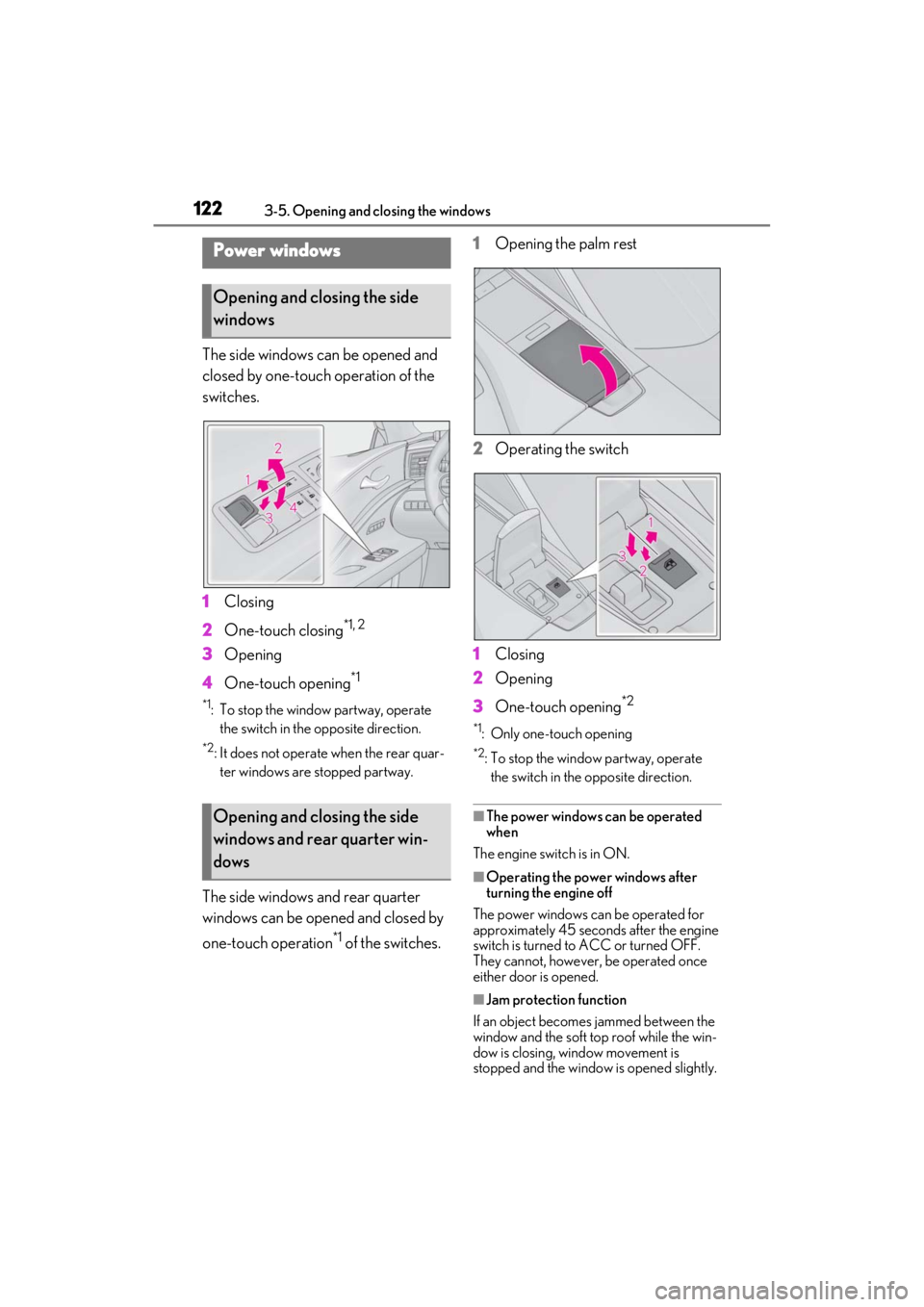lexus LC500C 2021 Owners Manual / LEXUS 2021 LC500 CONVERTIBLE OWNERS MANUAL (OM11498U) 1223-5. Opening and closing the windows
3-5.Opening and closing the windows
The side windows can be opened and
closed by one-touch operation of the
switches.
1Closing
2 One-touch closing
*1, 2
3Open lexus LC500C 2021 Owners Manual / LEXUS 2021 LC500 CONVERTIBLE OWNERS MANUAL (OM11498U) 1223-5. Opening and closing the windows
3-5.Opening and closing the windows
The side windows can be opened and
closed by one-touch operation of the
switches.
1Closing
2 One-touch closing
*1, 2
3Open