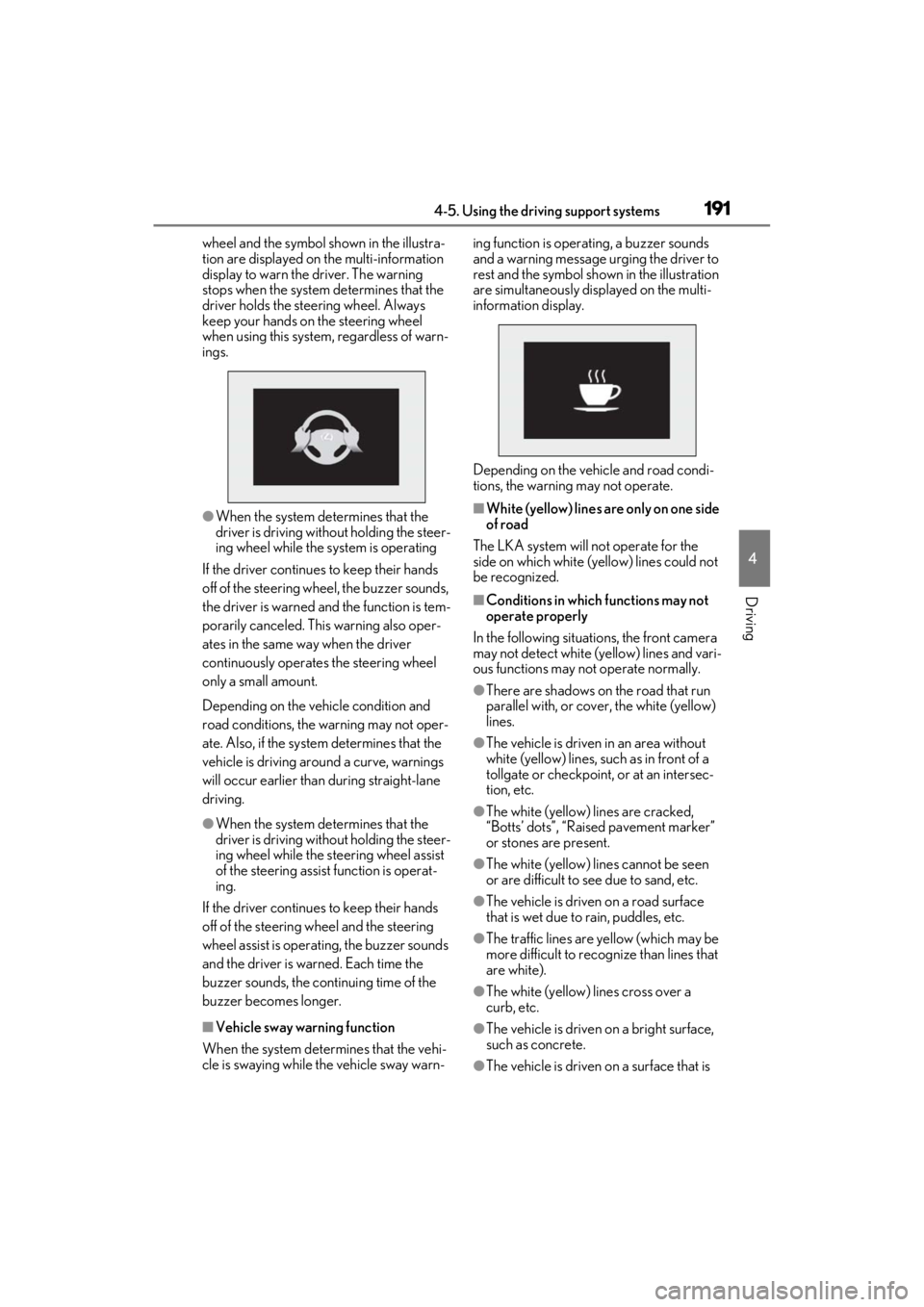 lexus LC500C 2021 Owners Manual / LEXUS 2021 LC500 CONVERTIBLE OWNERS MANUAL (OM11498U) 1914-5. Using the driving support systems
4
Driving
wheel and the symbol shown in the illustra-
tion are displayed on the multi-information
display to warn the driver. The warning
stops when the sys lexus LC500C 2021 Owners Manual / LEXUS 2021 LC500 CONVERTIBLE OWNERS MANUAL (OM11498U) 1914-5. Using the driving support systems
4
Driving
wheel and the symbol shown in the illustra-
tion are displayed on the multi-information
display to warn the driver. The warning
stops when the sys