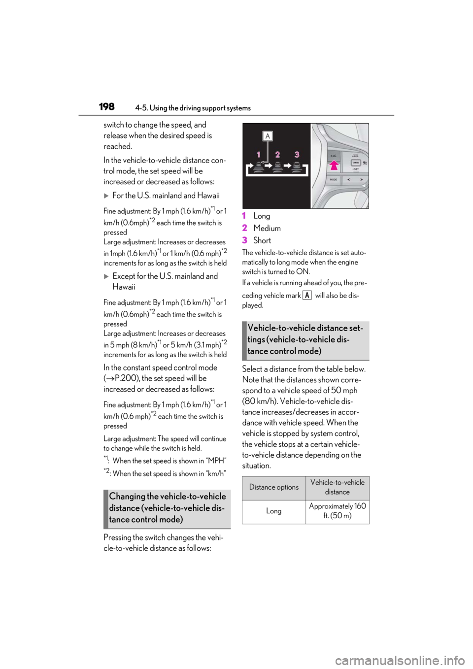 lexus LC500C 2021 Owners Manual / LEXUS 2021 LC500 CONVERTIBLE OWNERS MANUAL (OM11498U) 1984-5. Using the driving support systems
switch to change the speed, and
release when the desired speed is
reached.
In the vehicle-to-vehicle distance con-
trol mode, the set speed will be
increas lexus LC500C 2021 Owners Manual / LEXUS 2021 LC500 CONVERTIBLE OWNERS MANUAL (OM11498U) 1984-5. Using the driving support systems
switch to change the speed, and
release when the desired speed is
reached.
In the vehicle-to-vehicle distance con-
trol mode, the set speed will be
increas