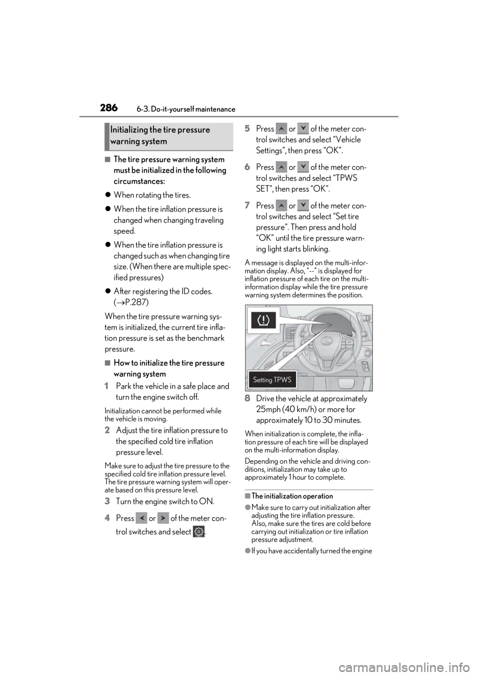 lexus LC500C 2021 Owners Manual / LEXUS 2021 LC500 CONVERTIBLE OWNERS MANUAL (OM11498U) 2866-3. Do-it-yourself maintenance
■The tire pressure warning system
must be initialized in the following
circumstances:
When rotating the tires.
When the tire inflation pressure is
chang lexus LC500C 2021 Owners Manual / LEXUS 2021 LC500 CONVERTIBLE OWNERS MANUAL (OM11498U) 2866-3. Do-it-yourself maintenance
■The tire pressure warning system
must be initialized in the following
circumstances:
When rotating the tires.
When the tire inflation pressure is
chang