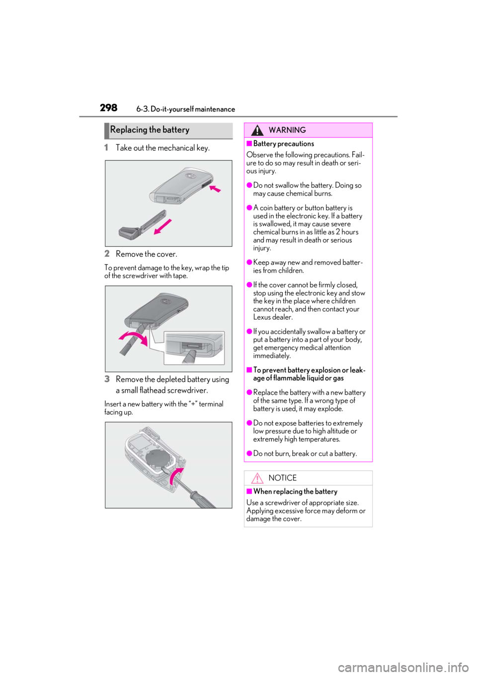 lexus LC500C 2021 Owners Manual / LEXUS 2021 LC500 CONVERTIBLE OWNERS MANUAL (OM11498U) 2986-3. Do-it-yourself maintenance
1Take out the mechanical key.
2
Remove the cover.
To prevent damage to the key, wrap the tip
of the screwdriver with tape.
3Remove the depleted battery using
a sma lexus LC500C 2021 Owners Manual / LEXUS 2021 LC500 CONVERTIBLE OWNERS MANUAL (OM11498U) 2986-3. Do-it-yourself maintenance
1Take out the mechanical key.
2
Remove the cover.
To prevent damage to the key, wrap the tip
of the screwdriver with tape.
3Remove the depleted battery using
a sma