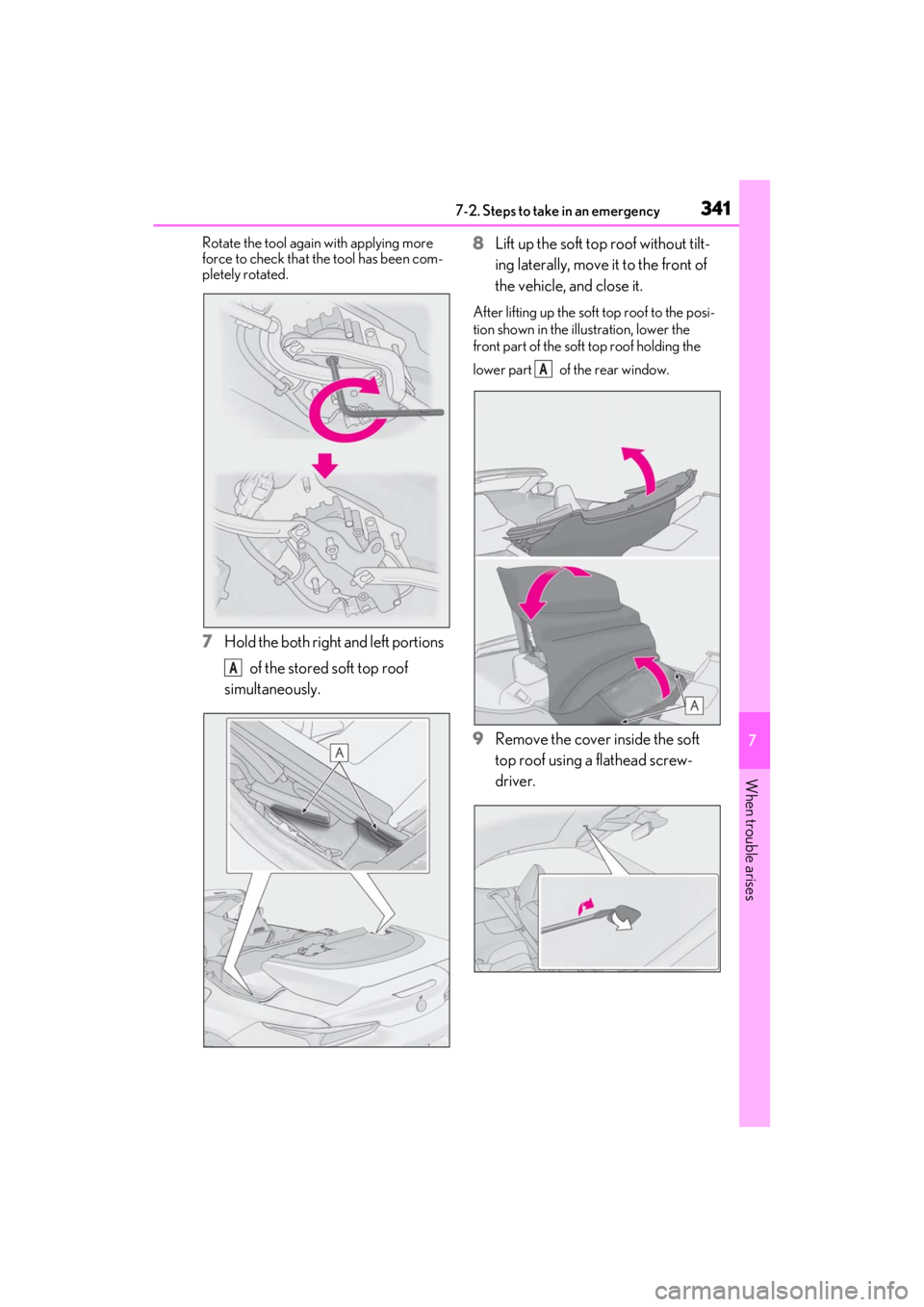 lexus LC500C 2021  Owners Manual / LEXUS 2021 LC500 CONVERTIBLE OWNERS MANUAL (OM11498U) 3417-2. Steps to take in an emergency
7
When trouble arises
Rotate the tool again with applying more 
force to check that the tool has been com-
pletely rotated.
7Hold the both right and left portions