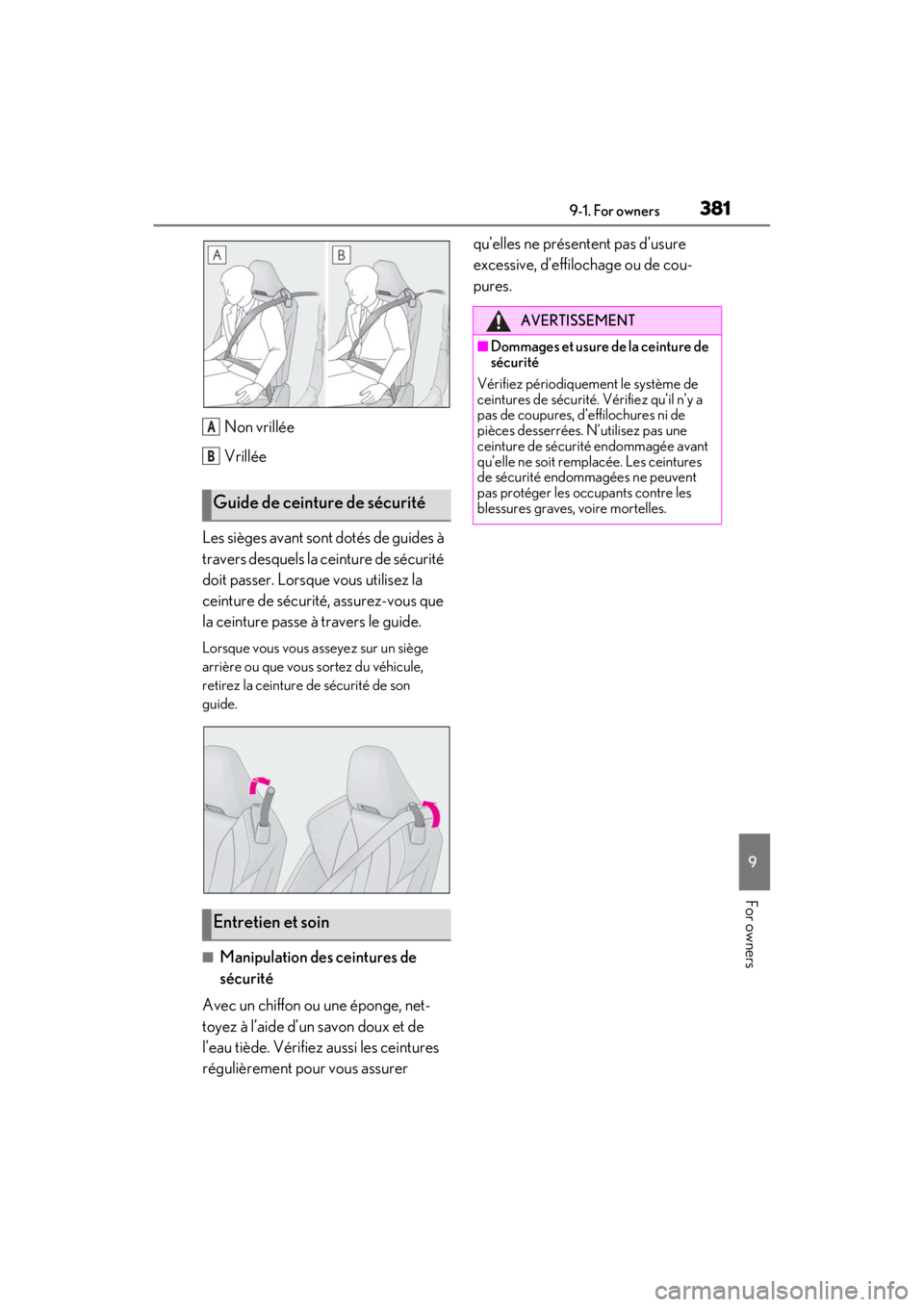 lexus LC500C 2021 Owners Manual / LEXUS 2021 LC500 CONVERTIBLE OWNERS MANUAL (OM11498U) 3819-1. For owners
9
For owners
Non vrillée
Vrillée
Les sièges avant sont dotés de guides à
travers desquels la ceinture de sécurité
doit passer. Lorsque vous utilisez la
ceinture de sécuri lexus LC500C 2021 Owners Manual / LEXUS 2021 LC500 CONVERTIBLE OWNERS MANUAL (OM11498U) 3819-1. For owners
9
For owners
Non vrillée
Vrillée
Les sièges avant sont dotés de guides à
travers desquels la ceinture de sécurité
doit passer. Lorsque vous utilisez la
ceinture de sécuri