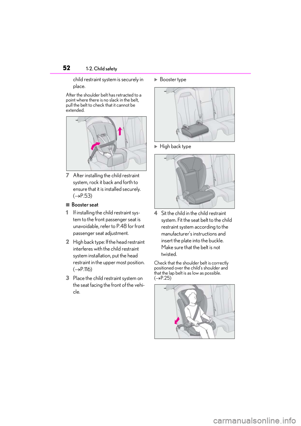 lexus LC500C 2021  Owners Manual / LEXUS 2021 LC500 CONVERTIBLE OWNERS MANUAL (OM11498U) 521-2. Child safety
child restraint system is securely in 
place.
After the shoulder belt has retracted to a 
point where there is no slack in the belt, 
pull the belt to check that it cannot be 
exte
