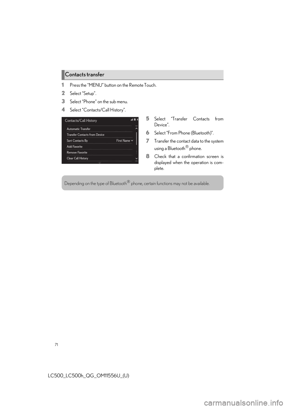 lexus LC500h 2020  Owners Manual / LEXUS 2020 LC500,LC500H OWNERS MANUAL QUICK GUIDE (OM11556U) 71
LC500_LC500h_QG_OM11556U_(U)
1Press the “MENU” button on the Remote Touch.
2Select “Setup”.
3Select “Phone” on the sub menu.
4Select “Contacts/Call History”.
5Select “Transfer Con