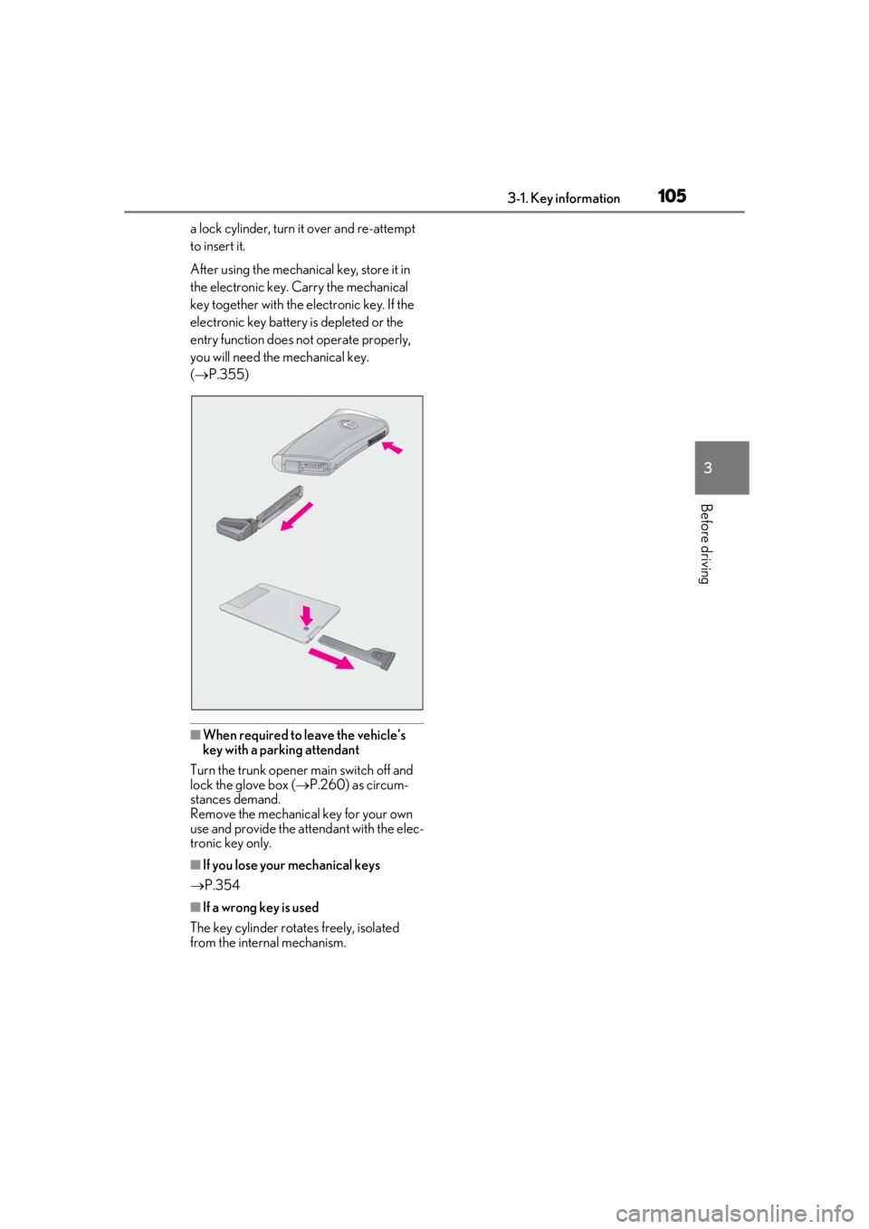 lexus LC500h 2019  Owners Manual / LEXUS 2019 LC 500,LC 500H OWNERS MANUAL (OM11471U) 1053-1. Key information
3
Before driving
a lock cylinder, turn it over and re-attempt 
to insert it.
After using the mechanical key, store it in 
the electronic key. Carry the mechanical 
key together
