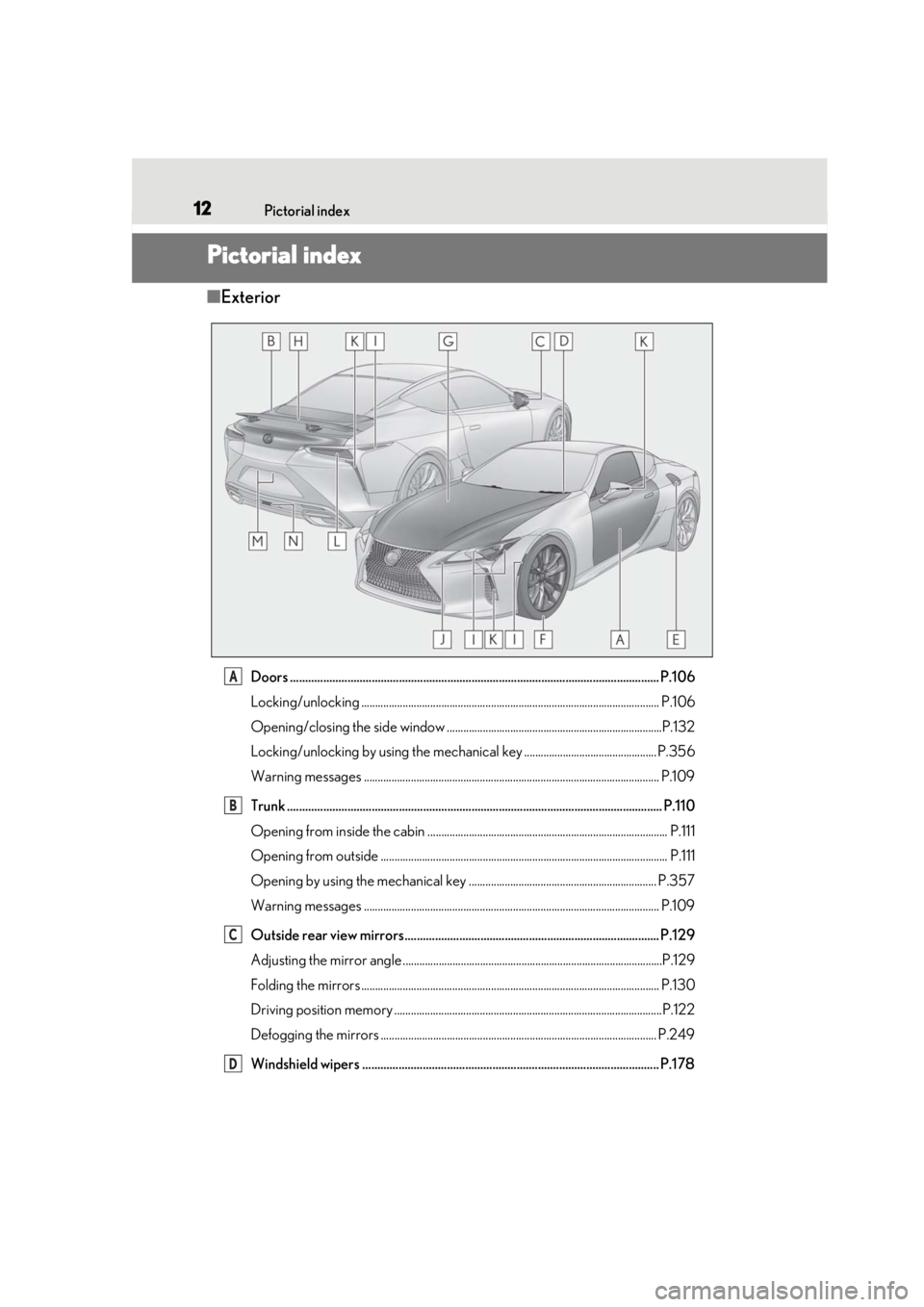 lexus LC500h 2019 Owners Manual / LEXUS 2019 LC 500,LC 500H OWNERS MANUAL (OM11471U) 12Pictorial index
Pictorial index
■Exterior
Doors .......................................................................................................................... P.106
Locking/unlocking . lexus LC500h 2019 Owners Manual / LEXUS 2019 LC 500,LC 500H OWNERS MANUAL (OM11471U) 12Pictorial index
Pictorial index
■Exterior
Doors .......................................................................................................................... P.106
Locking/unlocking .