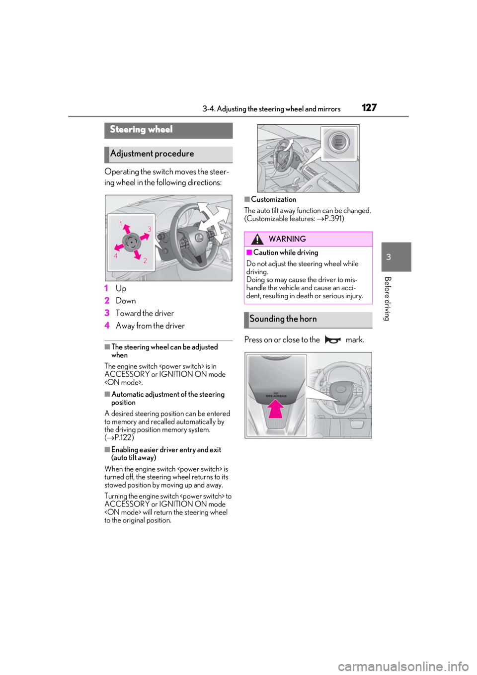 lexus LC500h 2019 Owners Manual / LEXUS 2019 LC 500,LC 500H OWNERS MANUAL (OM11471U) 1273-4. Adjusting the steering wheel and mirrors
3
Before driving
3-4.Adjusting the steering wheel and mirrors
Operating the switch moves the steer-
ing wheel in the following directions:
1Up
2 Down
3 lexus LC500h 2019 Owners Manual / LEXUS 2019 LC 500,LC 500H OWNERS MANUAL (OM11471U) 1273-4. Adjusting the steering wheel and mirrors
3
Before driving
3-4.Adjusting the steering wheel and mirrors
Operating the switch moves the steer-
ing wheel in the following directions:
1Up
2 Down
3