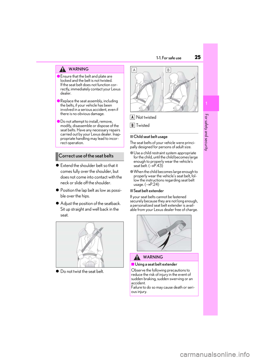 lexus LC500h 2019 Owners Manual / LEXUS 2019 LC 500,LC 500H OWNERS MANUAL (OM11471U) 251-1. For safe use
1
For safety and security
Extend the shoulder belt so that it
comes fully over the shoulder, but
does not come into contact with the
neck or slide off the shoulder.
Posit lexus LC500h 2019 Owners Manual / LEXUS 2019 LC 500,LC 500H OWNERS MANUAL (OM11471U) 251-1. For safe use
1
For safety and security
Extend the shoulder belt so that it
comes fully over the shoulder, but
does not come into contact with the
neck or slide off the shoulder.
Posit