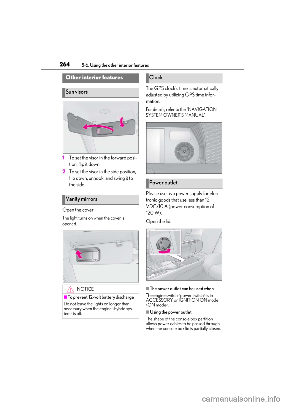 lexus LC500h 2019 Owners Manual / LEXUS 2019 LC 500,LC 500H OWNERS MANUAL (OM11471U) 2645-6. Using the other interior features
5-6.Using the other interior features
1To set the visor in the forward posi-
tion, flip it down.
2 To set the visor in the side position,
flip down, unhook, lexus LC500h 2019 Owners Manual / LEXUS 2019 LC 500,LC 500H OWNERS MANUAL (OM11471U) 2645-6. Using the other interior features
5-6.Using the other interior features
1To set the visor in the forward posi-
tion, flip it down.
2 To set the visor in the side position,
flip down, unhook,