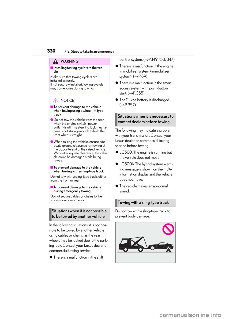 lexus LC500h 2019 Owners Manual / LEXUS 2019 LC 500,LC 500H OWNERS MANUAL (OM11471U) 3307-2. Steps to take in an emergency
In the following situations, it is not pos-
sible to be towed by another vehicle
using cables or chains, as the rear
wheels may be locked due to the park-
ing l lexus LC500h 2019 Owners Manual / LEXUS 2019 LC 500,LC 500H OWNERS MANUAL (OM11471U) 3307-2. Steps to take in an emergency
In the following situations, it is not pos-
sible to be towed by another vehicle
using cables or chains, as the rear
wheels may be locked due to the park-
ing l
