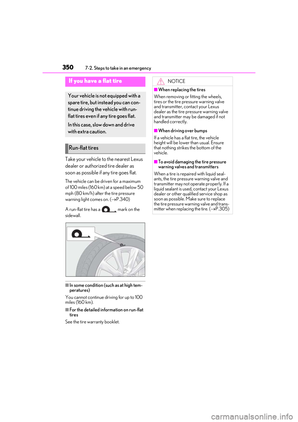 lexus LC500h 2019 Owners Manual / LEXUS 2019 LC 500,LC 500H OWNERS MANUAL (OM11471U) 3507-2. Steps to take in an emergency
Take your vehicle to the nearest Lexus
dealer or authorized tire dealer as
soon as possible if any tire goes flat.
The vehicle can be driven for a maximum
of 1 lexus LC500h 2019 Owners Manual / LEXUS 2019 LC 500,LC 500H OWNERS MANUAL (OM11471U) 3507-2. Steps to take in an emergency
Take your vehicle to the nearest Lexus
dealer or authorized tire dealer as
soon as possible if any tire goes flat.
The vehicle can be driven for a maximum
of 1