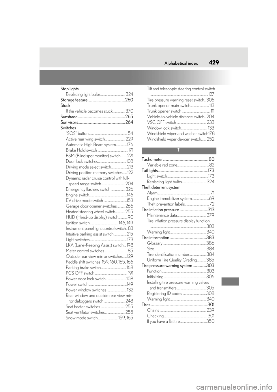 lexus LC500h 2019 Owners Manual / LEXUS 2019 LC 500,LC 500H OWNERS MANUAL (OM11471U) Alphabetical index429
Stop lightsReplacing light bulbs................................ 324
Storage feature ............................................ 260
Stuck If the vehicle becomes stuck.......... lexus LC500h 2019 Owners Manual / LEXUS 2019 LC 500,LC 500H OWNERS MANUAL (OM11471U) Alphabetical index429
Stop lightsReplacing light bulbs................................ 324
Storage feature ............................................ 260
Stuck If the vehicle becomes stuck..........
