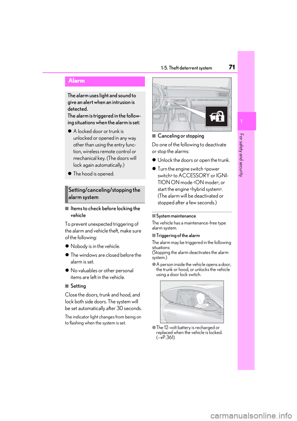 lexus LC500h 2019 Owners Manual / LEXUS 2019 LC 500,LC 500H OWNERS MANUAL (OM11471U) 711-5. Theft deterrent system
1
For safety and security
■Items to check before locking the
vehicle
To prevent unexpected triggering of
the alarm and vehicle theft, make sure
of the following:
lexus LC500h 2019 Owners Manual / LEXUS 2019 LC 500,LC 500H OWNERS MANUAL (OM11471U) 711-5. Theft deterrent system
1
For safety and security
■Items to check before locking the
vehicle
To prevent unexpected triggering of
the alarm and vehicle theft, make sure
of the following:
