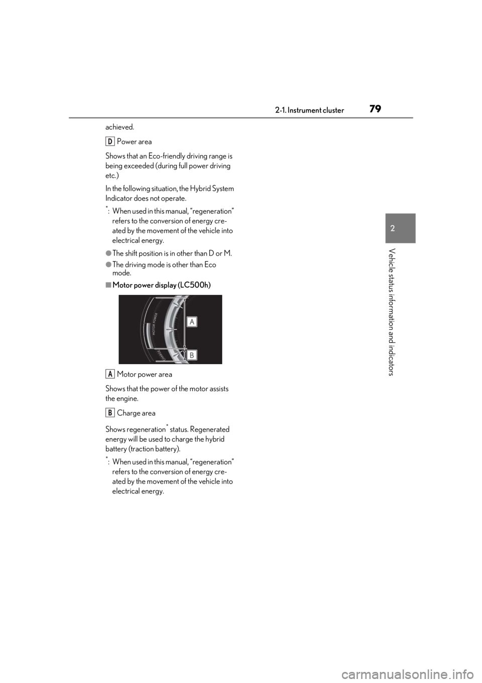 lexus LC500h 2019  Owners Manual / LEXUS 2019 LC 500,LC 500H OWNERS MANUAL (OM11471U) 792-1. Instrument cluster
2
Vehicle status information and indicators
achieved.Power area
Shows that an Eco-frie ndly driving range is 
being exceeded (durin g full power driving 
etc.)
In the followi