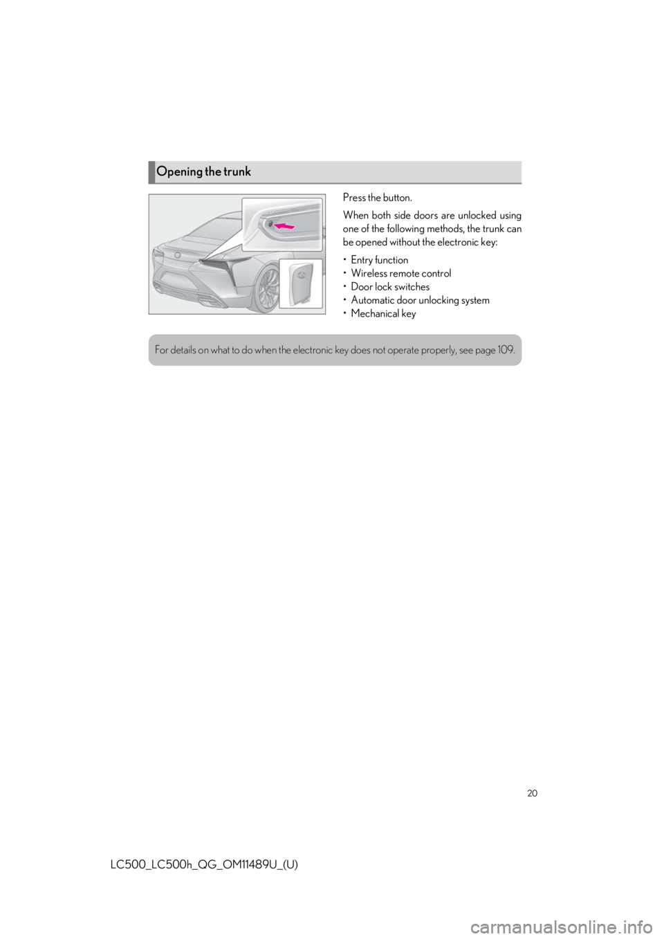 lexus LC500h 2019  Owners Manual / LEXUS 2019 LC 500,LC 500H OWNERS MANUAL QUICK GUIDE (OM11489U) 20
LC500_LC500h_QG_OM11489U_(U)
Press the button.
When both side doors are unlocked using
one of the following methods, the trunk can
be opened without the electronic key:
•Entry function
• Wirele