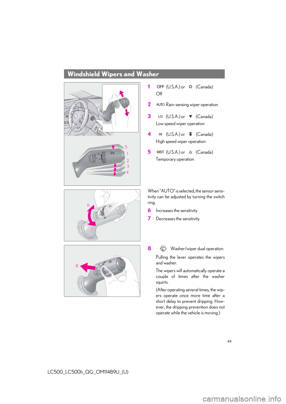 lexus LC500h 2019  Owners Manual / LEXUS 2019 LC 500,LC 500H OWNERS MANUAL QUICK GUIDE (OM11489U) 44
LC500_LC500h_QG_OM11489U_(U)
1 (U.S.A.) or   (Canada) 
Off
2 Rain-sensing wiper operation
3 (U.S.A.) or   (Canada) 
Low speed wiper operation
4 (U.S.A.) or   (Canada) 
High speed wiper operation
5 