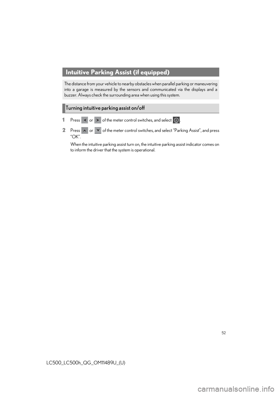 lexus LC500h 2019  Owners Manual / LEXUS 2019 LC 500,LC 500H OWNERS MANUAL QUICK GUIDE (OM11489U) 52
LC500_LC500h_QG_OM11489U_(U)
1Press   or   of the meter control switches, and select  .
2Press   or   of the meter control switches , and select “Parking Assist”, and press
“OK”.
When the i