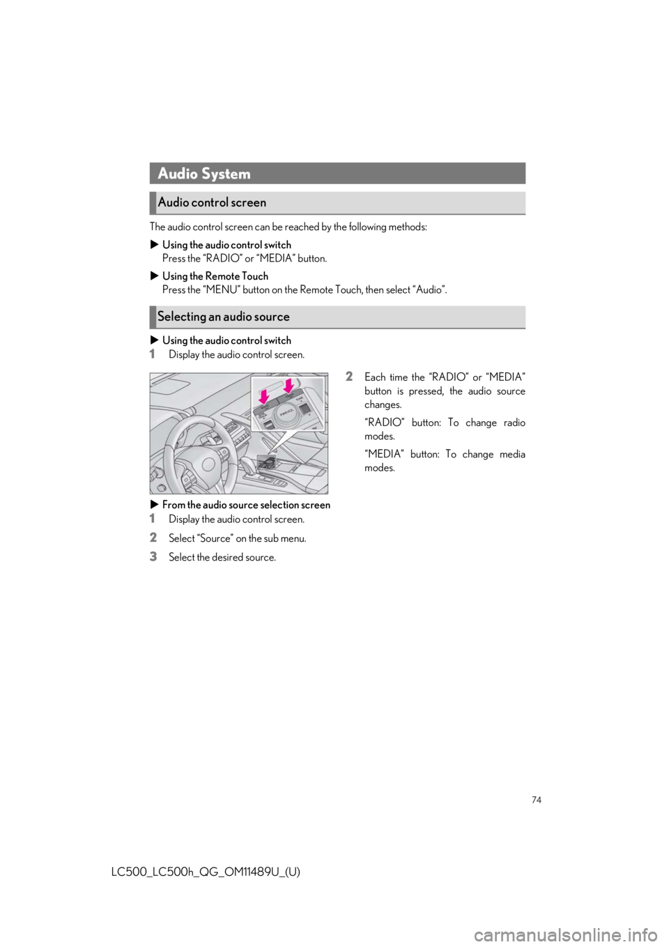 lexus LC500h 2019  Owners Manual / LEXUS 2019 LC 500,LC 500H OWNERS MANUAL QUICK GUIDE (OM11489U) 74
LC500_LC500h_QG_OM11489U_(U)
The audio control screen can be reached by the following methods:
Using the audio control switch
Press the “RADIO” or “MEDIA” button.
 Using the Remote To