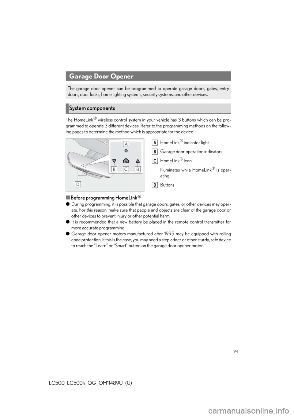lexus LC500h 2019  Owners Manual / LEXUS 2019 LC 500,LC 500H OWNERS MANUAL QUICK GUIDE (OM11489U) 94
LC500_LC500h_QG_OM11489U_(U)
The HomeLink® wireless control system in your vehicle has 3 buttons which can be pro-
grammed to operate 3 different devices. Refe r to the programming methods on the 