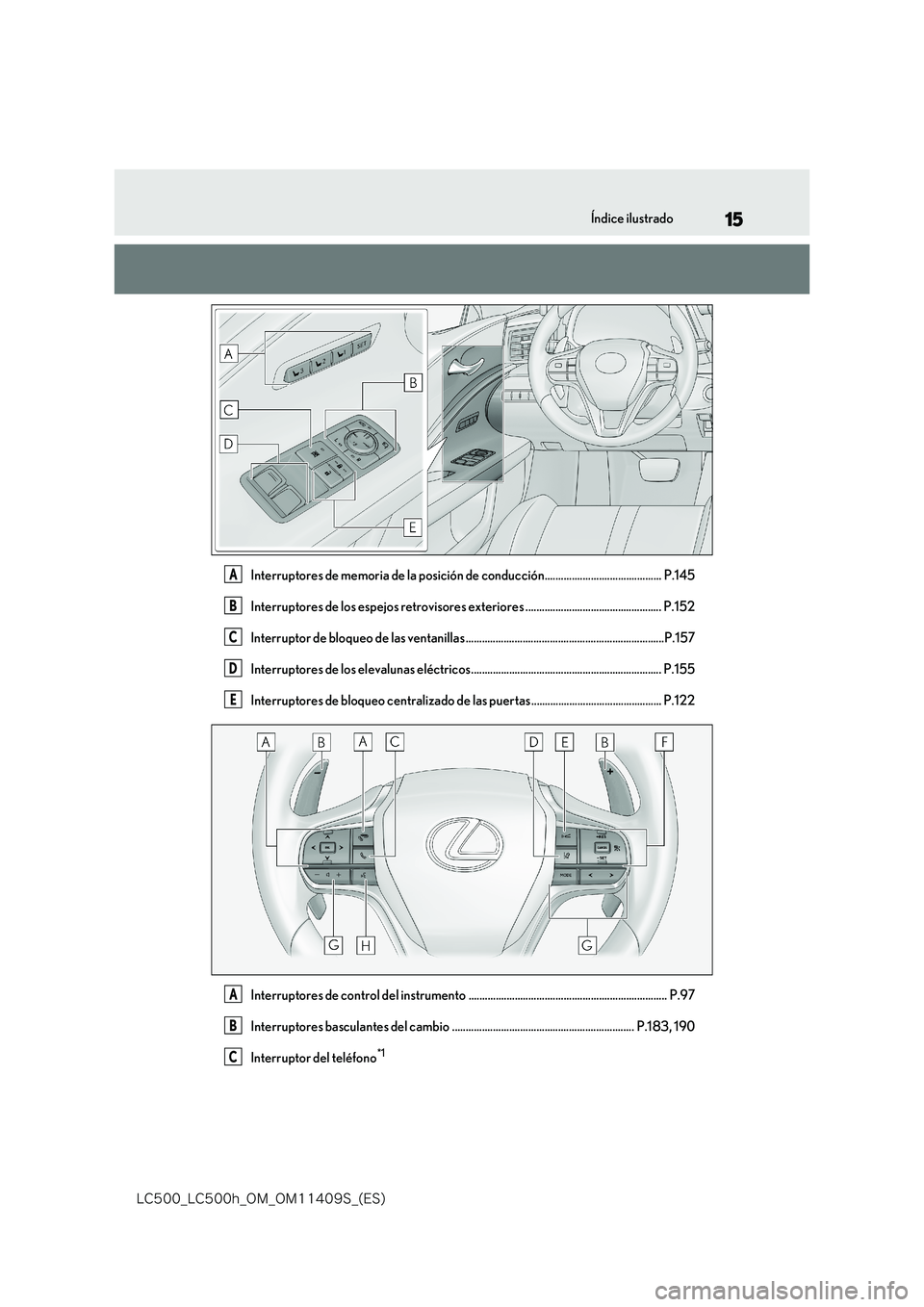 lexus LC500h 2018  Manual del propietario (in Spanish) 15
�-�$����@�-�$����I�@�0�.�@�0�.������4�@�	�&�4�

Índice ilustrado
Interruptores de memoria de la posición de conducción........................................... P.145 
Interruptores 