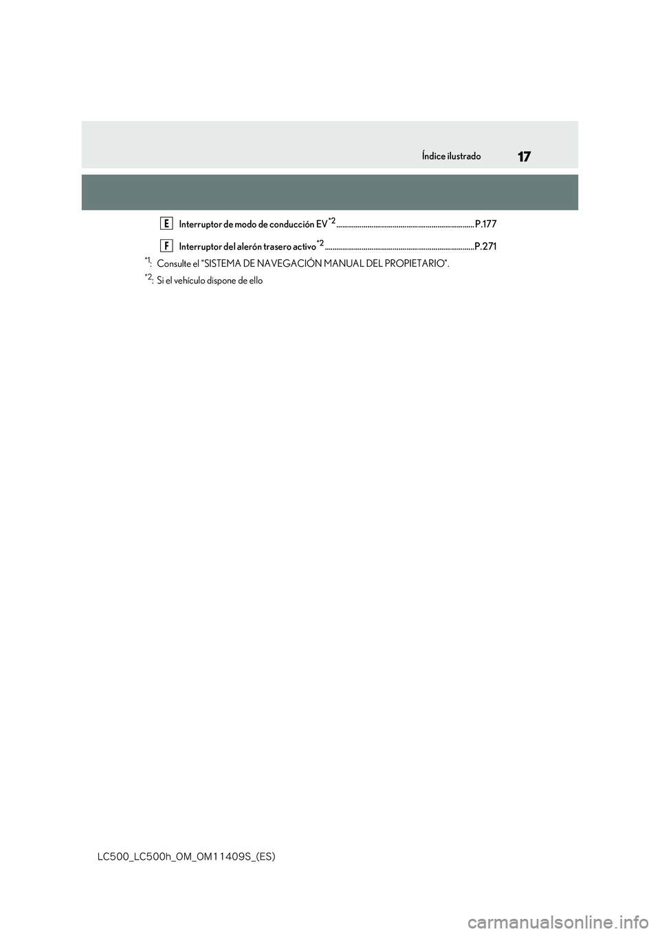lexus LC500h 2018  Manual del propietario (in Spanish) 17
�-�$����@�-�$����I�@�0�.�@�0�.������4�@�	�&�4�

Índice ilustrado
Interruptor de modo de conducción EV*2....................................................................... P.177 
In