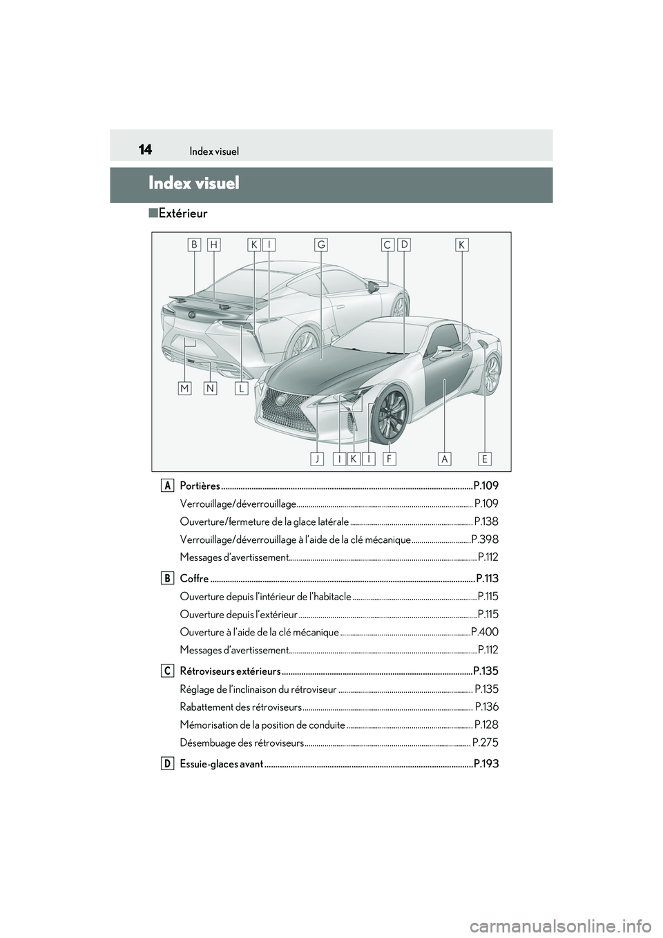 lexus LC500h 2018 Manuel du propriétaire (in French) / Manuel du propriétaire - LC 500, LC 500h 14Index visuel
Index visuel
■Extérieur
Portières ....................................................................................................................P. 109
Verrouillage/déverrouil lexus LC500h 2018 Manuel du propriétaire (in French) / Manuel du propriétaire - LC 500, LC 500h 14Index visuel
Index visuel
■Extérieur
Portières ....................................................................................................................P. 109
Verrouillage/déverrouil