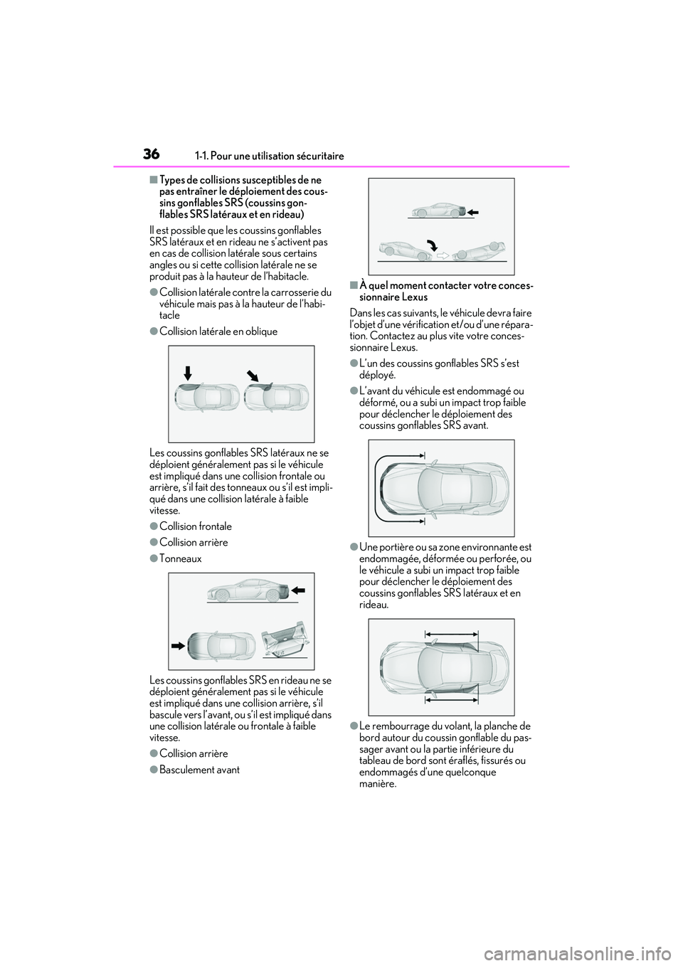 lexus LC500h 2018 Manuel du propriétaire (in French) / Manuel du propriétaire - LC 500, LC 500h 361-1. Pour une utilisation sécuritaire
LC500_LC500h_OM_OM11405D_(D)
■Types de collisions susceptibles de ne
pas entraîner le déploiement des cous-
sins gonflables SRS (coussins gon-
flables SRS lexus LC500h 2018 Manuel du propriétaire (in French) / Manuel du propriétaire - LC 500, LC 500h 361-1. Pour une utilisation sécuritaire
LC500_LC500h_OM_OM11405D_(D)
■Types de collisions susceptibles de ne
pas entraîner le déploiement des cous-
sins gonflables SRS (coussins gon-
flables SRS