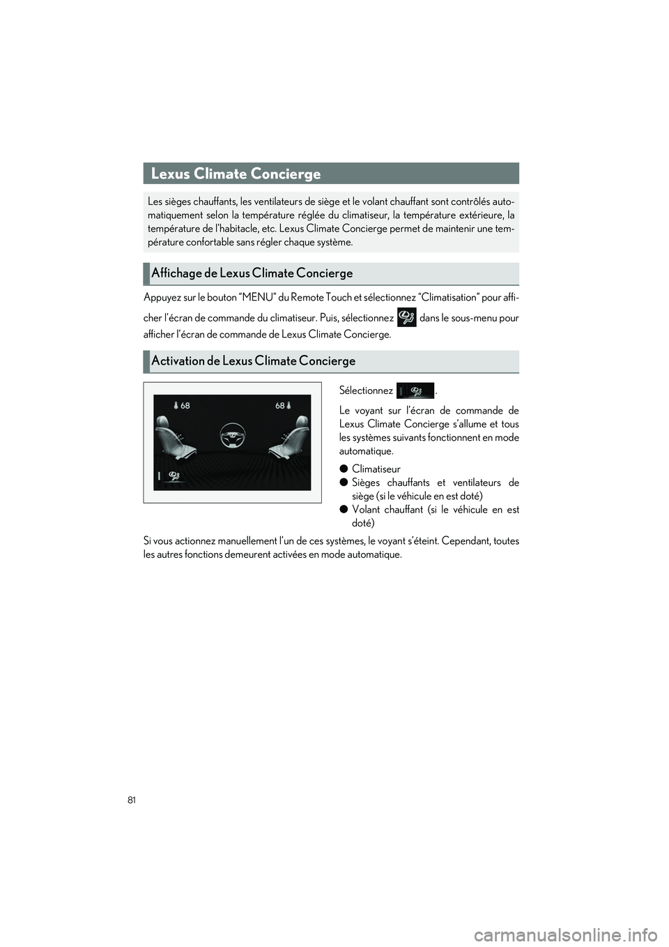 lexus LC500h 2018 Manuel du propriétaire (in French) / Guide rapide du manuel du propriétaire - LC 500, LC 500h 81
LC500_LC500h_QG_OM11444D_(D)
Appuyez sur le bouton “MENU” du Remote Touch et sélectionnez “Climatisation” pour affi-
cher l’écran de commande du climatiseur. Puis, sélectionnez dans lexus LC500h 2018 Manuel du propriétaire (in French) / Guide rapide du manuel du propriétaire - LC 500, LC 500h 81
LC500_LC500h_QG_OM11444D_(D)
Appuyez sur le bouton “MENU” du Remote Touch et sélectionnez “Climatisation” pour affi-
cher l’écran de commande du climatiseur. Puis, sélectionnez dans