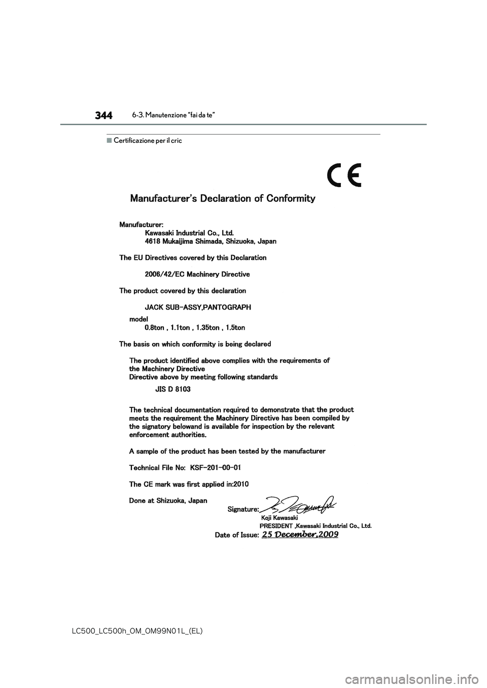 lexus LC500h 2018  Manuale del proprietario (in Italian) 344
�-�$����@�-�$����I�@�0�.�@�0�.���/���-�@�	�&�-�

6-3. Manutenzione “fai da te”
■Certificazione per il cric 