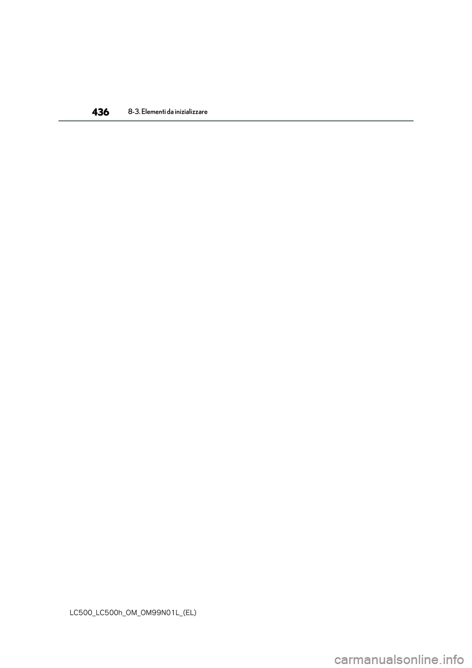 lexus LC500h 2018  Manuale del proprietario (in Italian) 436
�-�$����@�-�$����I�@�0�.�@�0�.���/���-�@�	�&�-�

8-3. Elementi da inizializzare 