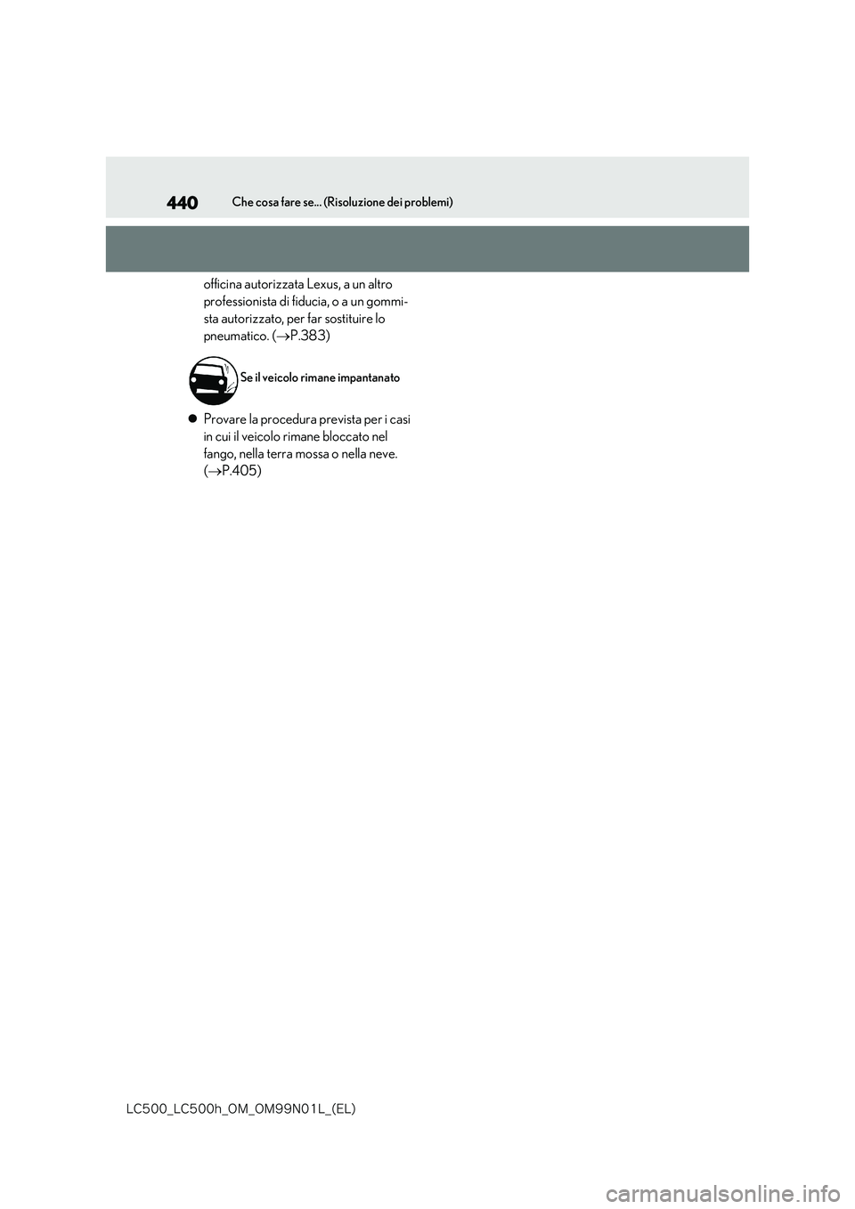 lexus LC500h 2018  Manuale del proprietario (in Italian) 440
�-�$����@�-�$����I�@�0�.�@�0�.���/���-�@�	�&�-�

Che cosa fare se... (Risoluzione dei problemi)
officina autorizzata Lexus, a un altro  
professionista di fiducia, o a un gommi-
sta auto
