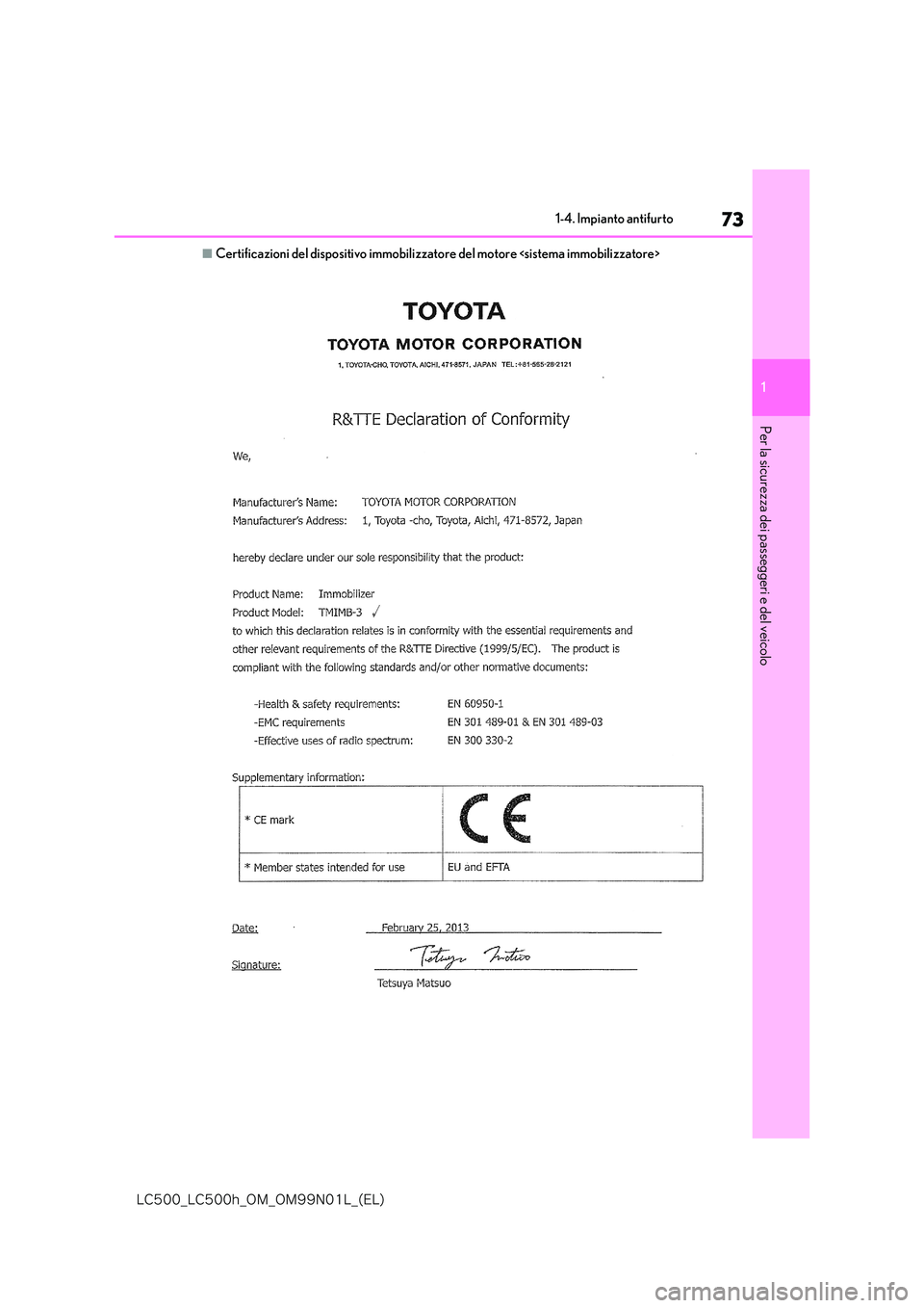 lexus LC500h 2018  Manuale del proprietario (in Italian) 73
1
�-�$����@�-�$����I�@�0�.�@�0�.���/���-�@�	�&�-�

1-4. Impianto antifurto
Per la sicurezza dei passeggeri e del veicolo
■Certificazioni del dispositivo immobilizzatore del motore <sist