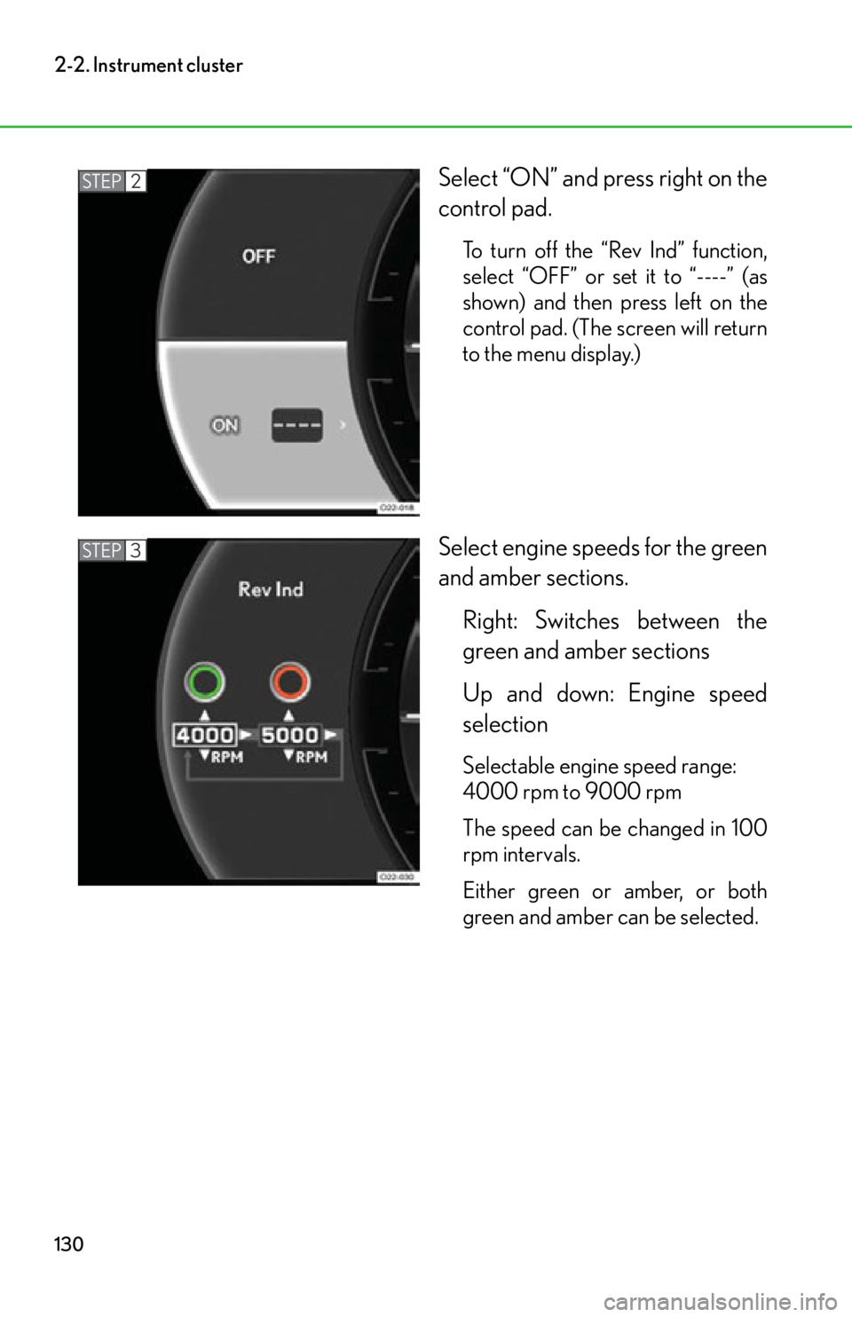 lexus LFA 2012  Technical Information / LEXUS 2012 LFA OWNERS MANUAL (OM77006U) 130
2-2. Instrument cluster
Select “ON” and press right on the
control pad.
To turn off the “Rev Ind” function,
select “OFF” or set it to “----” (as
shown) and then press left on the
c