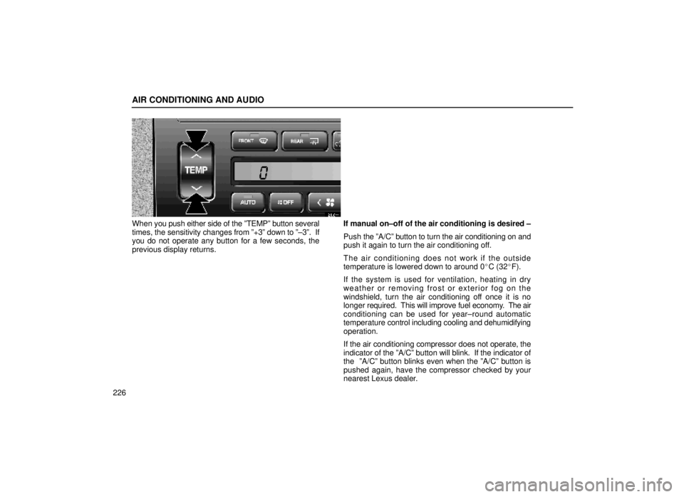 lexus LS400 1999  Comfort Adjustment / LEXUS 1999 LS400 OWNERS MANUAL (OM50514U) AIR CONDITIONING AND AUDIO
226
21L044
When you push either side of the ºTEMPº button several
times, the sensitivity changes  from º+3º down to º±3º.  If
you do not operate any button for a few 