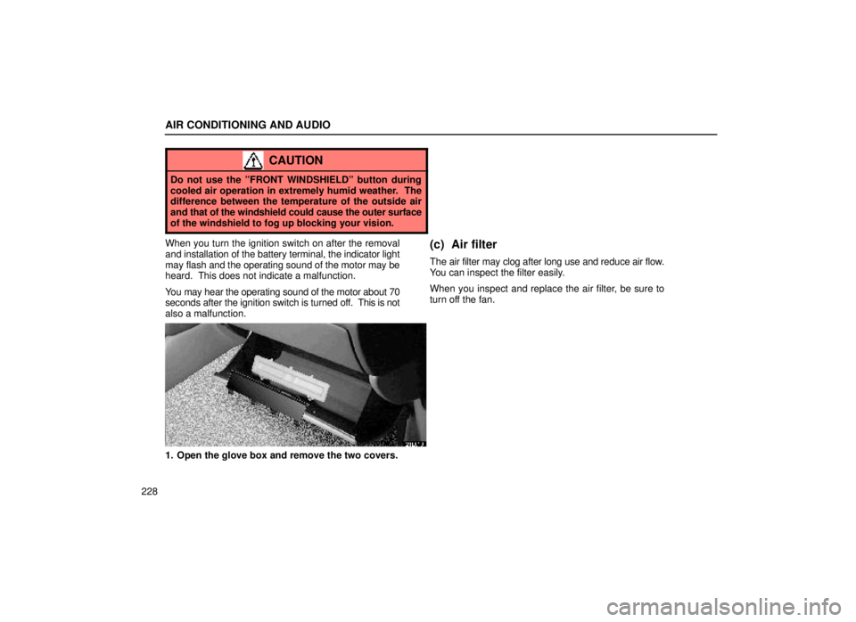 lexus LS400 1999  Comfort Adjustment / LEXUS 1999 LS400 OWNERS MANUAL (OM50514U) AIR CONDITIONING AND AUDIO
228
CAUTION
Do not use the ºFRONT WINDSHIELDº button during
cooled air operation in extremely humid weather.  The
difference between the temperature of the outside air
and