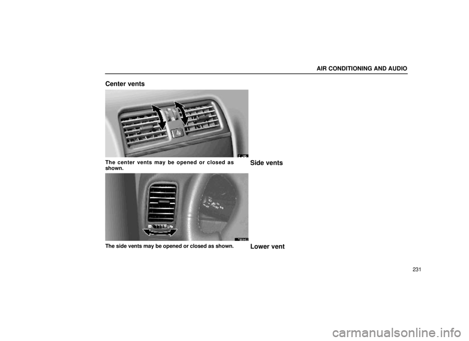 lexus LS400 1999  Comfort Adjustment / LEXUS 1999 LS400 OWNERS MANUAL (OM50514U) AIR CONDITIONING AND AUDIO
231
Center vents
21L012±1
The center vents may be opened or closed as
shown.Side vents
21L013
The side vents may be opened or closed as shown.Lower vent 