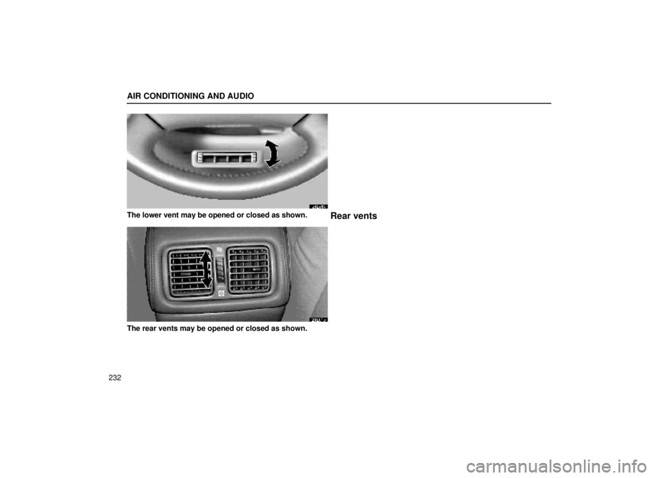 lexus LS400 1999  Comfort Adjustment / LEXUS 1999 LS400 OWNERS MANUAL (OM50514U) AIR CONDITIONING AND AUDIO
232
21L014
The lower vent may be opened or closed as shown.Rear vents
21L015
The rear vents may be opened or closed as shown. 