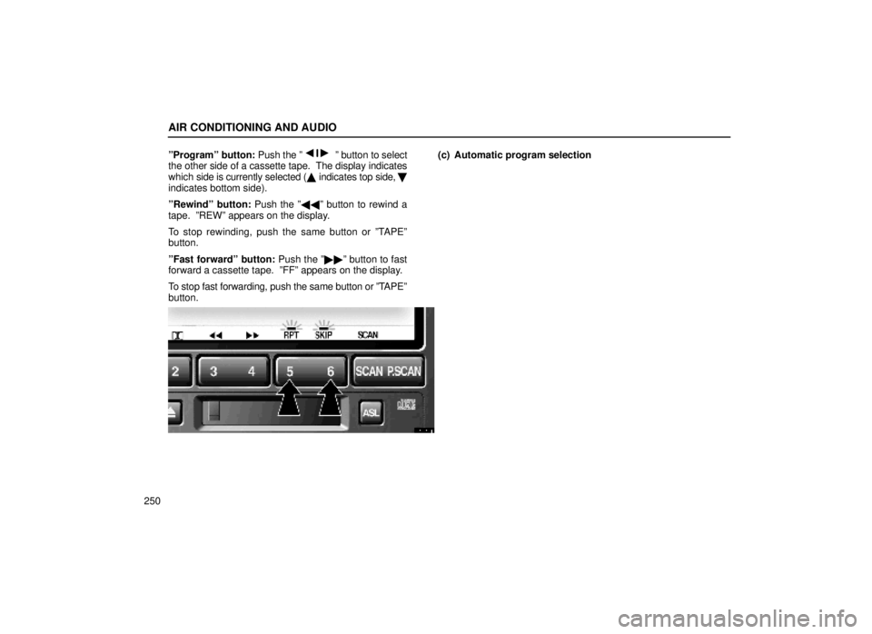 lexus LS400 1999  Comfort Adjustment / LEXUS 1999 LS400 OWNERS MANUAL (OM50514U) AIR CONDITIONING AND AUDIO
250ºProgramº button: 
Push the º
º button to select
the other side of a cassette tape.  The display indicates
which  side is currently selected (  indicates top side,