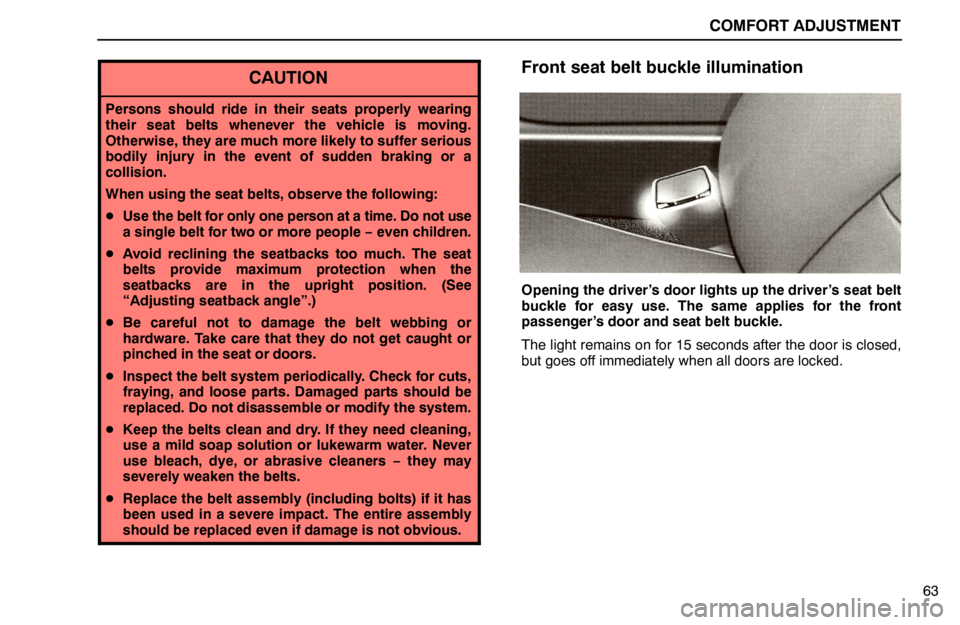 lexus LS400 1995 Electrical Components / 1995 LS400: COMFORT ADJUSTMENT COMFORT ADJUSTMENT
63
CAUTION
Persons should ride in their seats properly wearing
their seat belts whenever the vehicle is moving.
Otherwise, they are much more likely to suffer serious
bodily injury lexus LS400 1995 Electrical Components / 1995 LS400: COMFORT ADJUSTMENT COMFORT ADJUSTMENT
63
CAUTION
Persons should ride in their seats properly wearing
their seat belts whenever the vehicle is moving.
Otherwise, they are much more likely to suffer serious
bodily injury