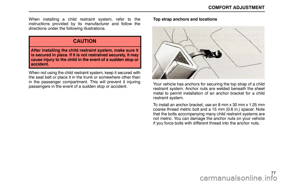 lexus LS400 1995 Electrical Components / 1995 LS400: COMFORT ADJUSTMENT COMFORT ADJUSTMENT
77 When installing a child restraint system, refer to the
instructions provided by its manufacturer and follow the
directions under the following illustrations.
CAUTION
After instal lexus LS400 1995 Electrical Components / 1995 LS400: COMFORT ADJUSTMENT COMFORT ADJUSTMENT
77 When installing a child restraint system, refer to the
instructions provided by its manufacturer and follow the
directions under the following illustrations.
CAUTION
After instal