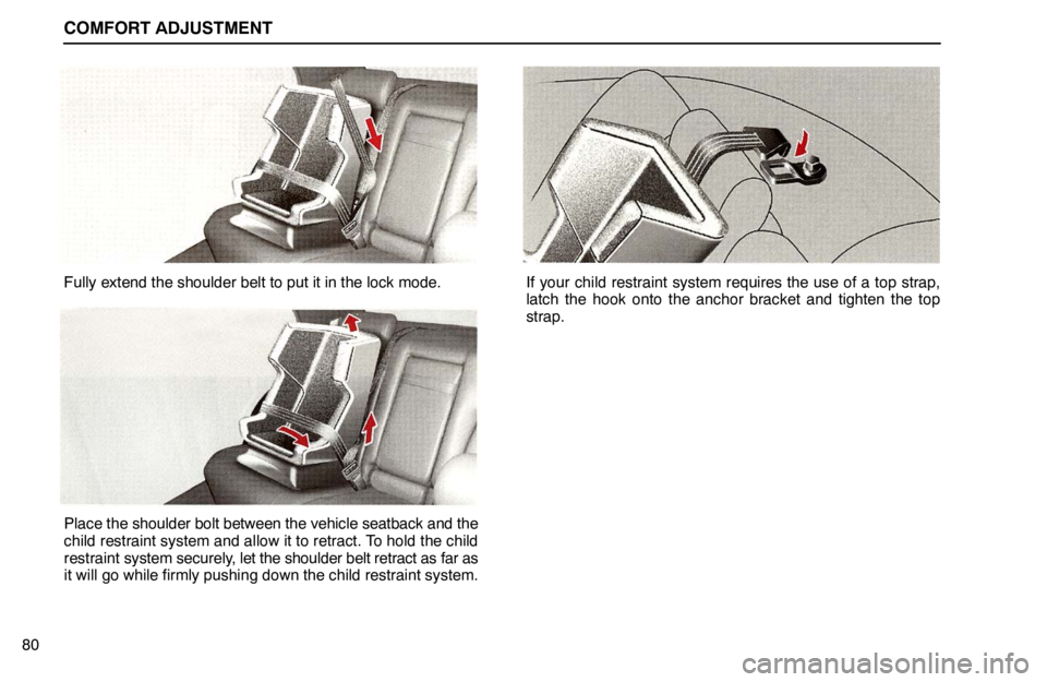 lexus LS400 1995  Electrical Components / 1995 LS400: COMFORT ADJUSTMENT COMFORT ADJUSTMENT
80
Fully extend the shoulder belt to put it in the lock mode.
Place the shoulder bolt between the vehicle seatback and the
child restraint system and allow it to retract. To hold th