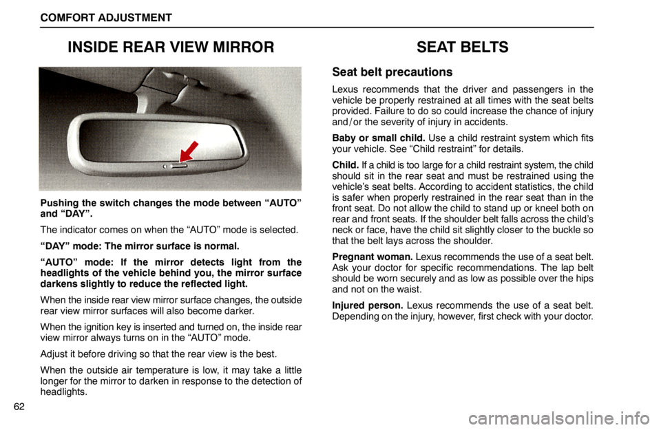 lexus LS400 1995 Electrical Components / 1995 LS400: COMFORT ADJUSTMENT COMFORT ADJUSTMENT
62
INSIDE REAR VIEW MIRROR
Pushing the switch changes the mode between “AUTO”
and “DAY”.
The indicator comes on when the “AUTO” mode is selected.
“DAY” mode: The mir lexus LS400 1995 Electrical Components / 1995 LS400: COMFORT ADJUSTMENT COMFORT ADJUSTMENT
62
INSIDE REAR VIEW MIRROR
Pushing the switch changes the mode between “AUTO”
and “DAY”.
The indicator comes on when the “AUTO” mode is selected.
“DAY” mode: The mir