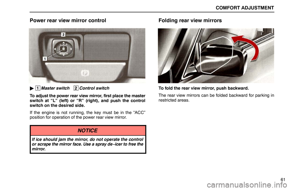 lexus LS400 1995  Gauges, Meters and Service Reminder Indicators / 1995 LS400: COMFORT ADJUSTMENT COMFORT ADJUSTMENT
61
Power rear view mirror control
 1
Master switch   2
Control switch
To adjust the power rear view mirror, first place the master
switch at “L” (left) or “R” (right), and 