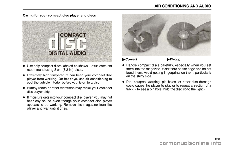 lexus LS400 1995  Engine / 1995 LS400: AIR CONDITIONING AND AUDIO AIR CONDITIONING AND AUDIO
123 Caring for your compact disc player and discs
Use only compact discs labeled as shown. Lexus does not
recommend using 8 cm (3.2 in.) discs.
Extremely high temperature 