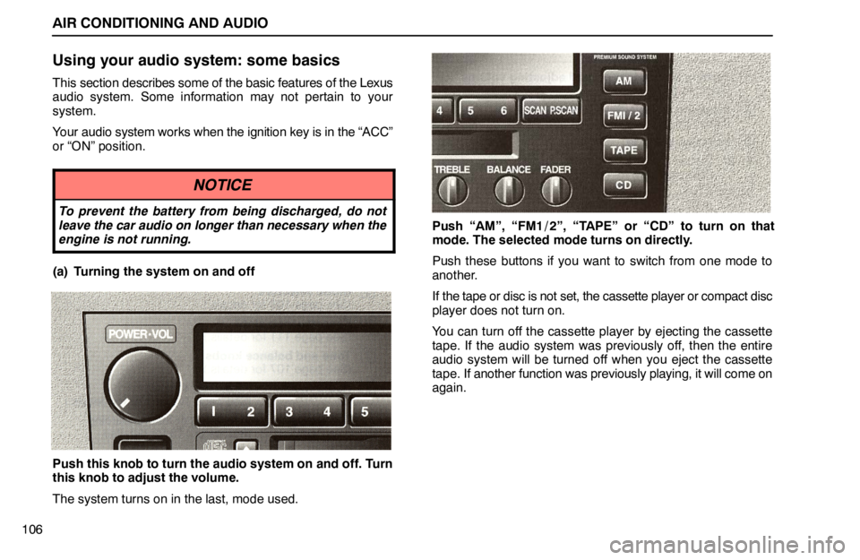 lexus LS400 1995 Exterior Equipment / 1995 LS400: AIR CONDITIONING AND AUDIO AIR CONDITIONING AND AUDIO
106
Using your audio system: some basics
This section describes some of the basic features of the Lexus
audio system. Some information may not pertain to your
system.
Your a lexus LS400 1995 Exterior Equipment / 1995 LS400: AIR CONDITIONING AND AUDIO AIR CONDITIONING AND AUDIO
106
Using your audio system: some basics
This section describes some of the basic features of the Lexus
audio system. Some information may not pertain to your
system.
Your a