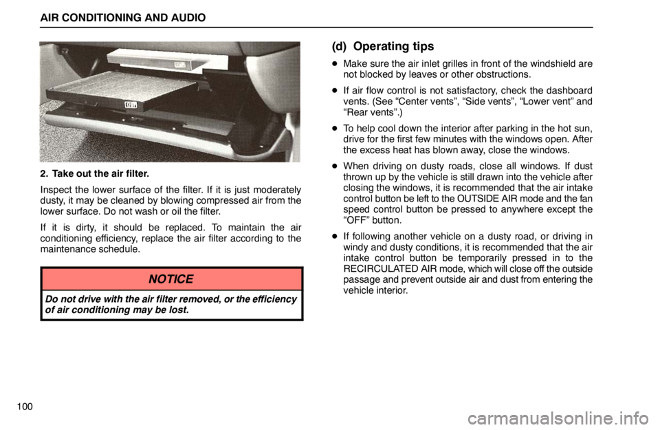 lexus LS400 1995 Exterior Equipment / 1995 LS400: AIR CONDITIONING AND AUDIO AIR CONDITIONING AND AUDIO
100
2. Take out the air filter.
Inspect the lower surface of the filter. If it is just moderately
dusty, it may be cleaned by blowing compressed air from the
lower surface. lexus LS400 1995 Exterior Equipment / 1995 LS400: AIR CONDITIONING AND AUDIO AIR CONDITIONING AND AUDIO
100
2. Take out the air filter.
Inspect the lower surface of the filter. If it is just moderately
dusty, it may be cleaned by blowing compressed air from the
lower surface.