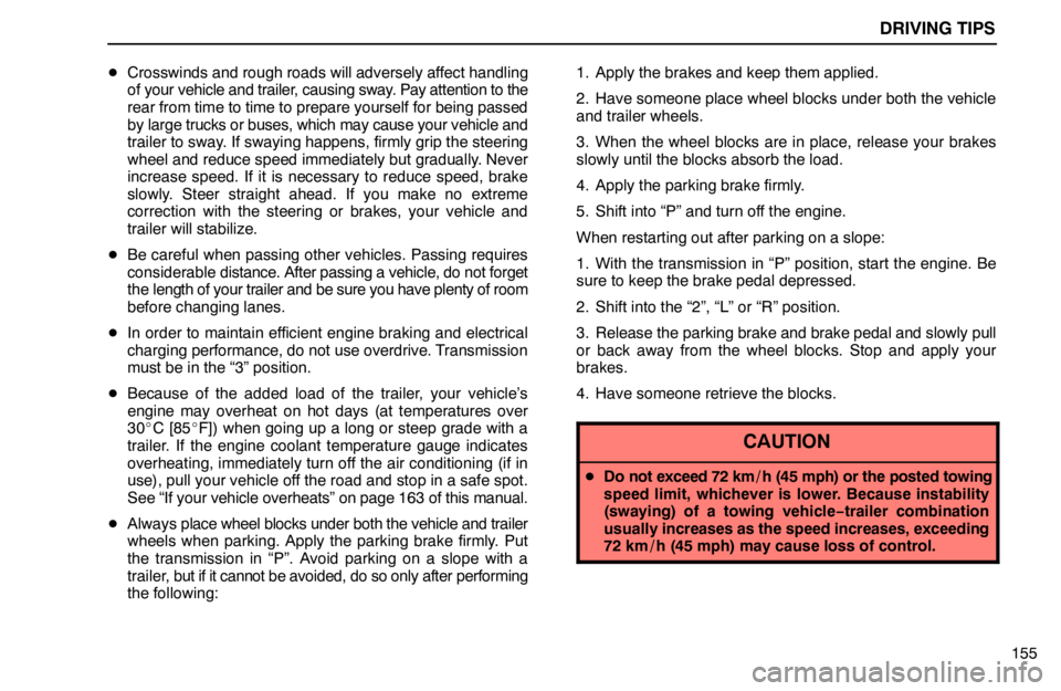 lexus LS400 1995 Exterior Equipment / 1995 LS400: DRIVING TIPS DRIVING TIPS
155 Crosswinds and rough roads will adversely affect handling
of your vehicle and trailer, causing sway. Pay attention to the
rear from time to time to prepare yourself for being passed
lexus LS400 1995 Exterior Equipment / 1995 LS400: DRIVING TIPS DRIVING TIPS
155 Crosswinds and rough roads will adversely affect handling
of your vehicle and trailer, causing sway. Pay attention to the
rear from time to time to prepare yourself for being passed