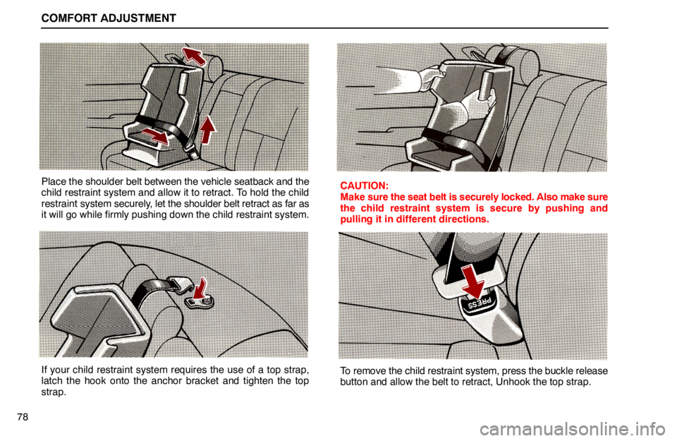 lexus LS400 1994  Keys and Doors / 1994 LS400: COMFORT ADJUSTMENT COMFORT ADJUSTMENT
78
Place the shoulder belt between the vehicle seatback and the
child restraint system and allow it to retract. To hold the child
restraint system securely, let the shoulder belt re