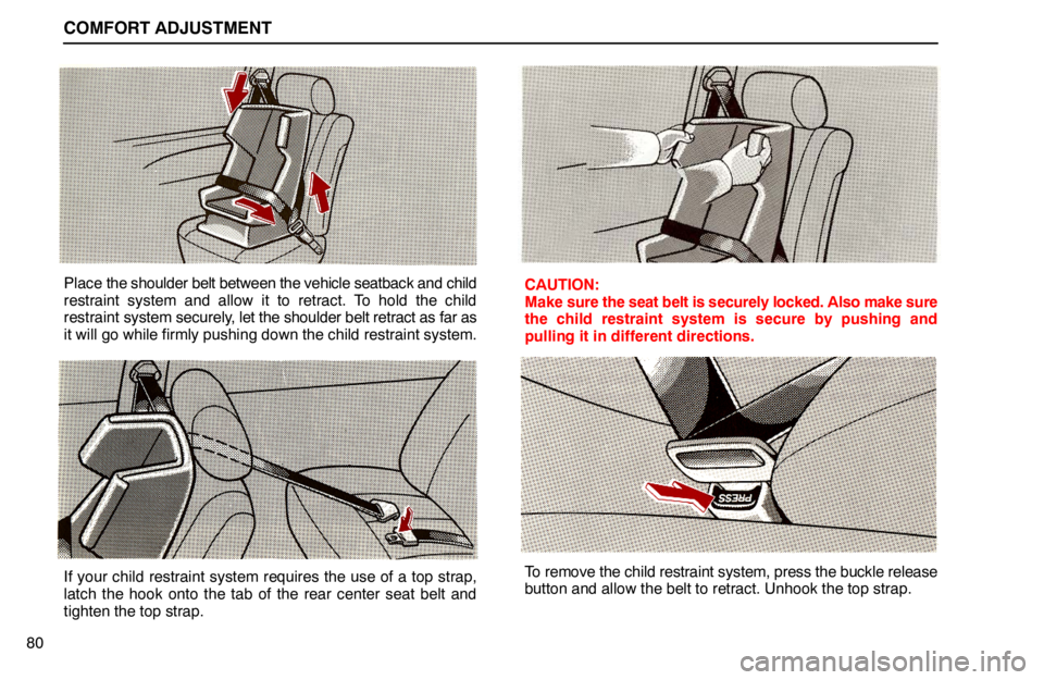 lexus LS400 1994  Keys and Doors / 1994 LS400: COMFORT ADJUSTMENT COMFORT ADJUSTMENT
80
Place the shoulder belt between the vehicle seatback and child
restraint system and allow it to retract. To hold the child
restraint system securely, let the shoulder belt retrac